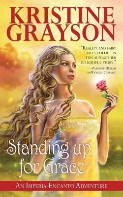 Standing up for Grace: An Imperia Encanto Adventure by Kristine Grayson