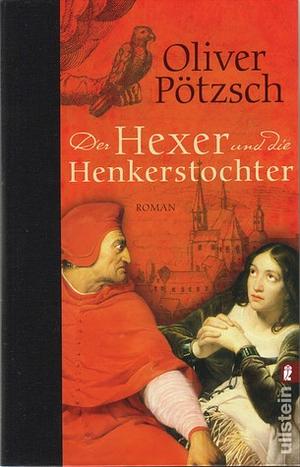 Der Hexer und die Henkerstochter by Oliver Pötzsch