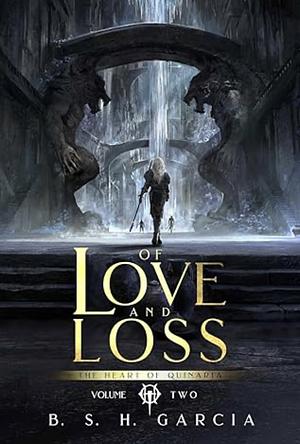 Of Love and Loss by B.S.H. Garcia