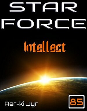 Star Force: Intellect by Aer-ki Jyr