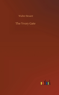 The Yvory Gate by Walter Besant