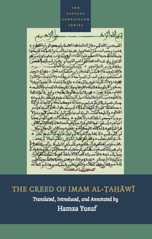 The Creed of Imam al-Tahawi by Hamza Yusuf, أبو جعفر الطحاوي, Abu Jafar Al-Tahawi
