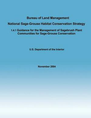 Bureau of Land Management National Sage-Grouse Habitat Conservation Strategy by U. S. Department of the Interior