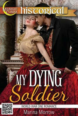 My Dying Soldier (World War One Romance) by Marina Morrow