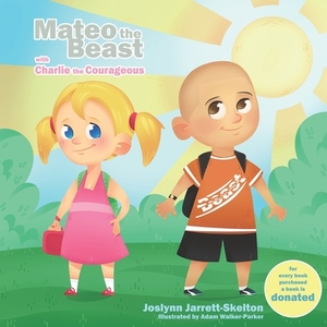 Mateo the Beast: Charlie the Courageous Book 4 by Joslynn Jarrett-Skelton