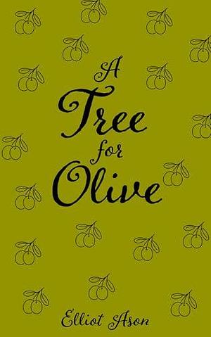 A Tree for Olive by Elliot Ason