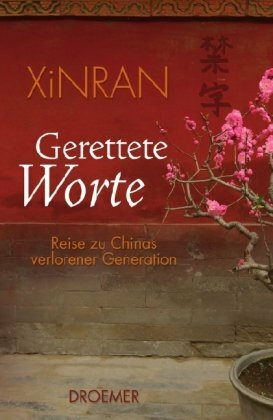 Gerettete Worte: Reise zu Chinas verlorener Generation by Xinran