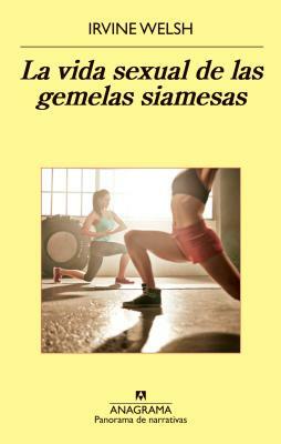 La Vida Sexual de Las Gemelas Siamesas by Irvine Welsh