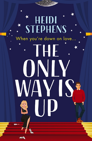 The Only Way Is Up: An absolutely hilarious and feel-good romantic comedy by Heidi Stephens
