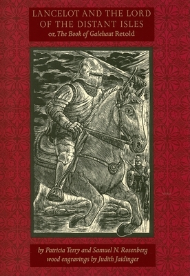 Lancelot and the Lord of the Distant Isles: Or, the Book of Galehaut Retold by Samuel N. Rosenberg, Patricia Terry