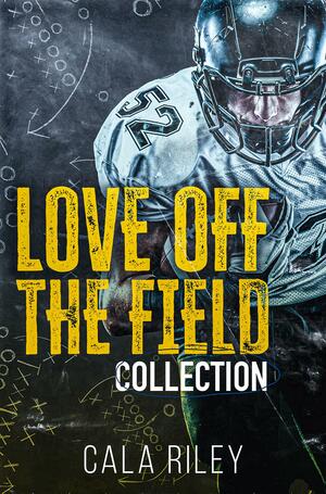 Love Off the Field Collection by Cala Riley