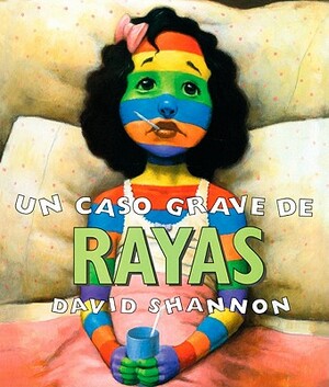 Un Caso Grave de Rayas (a Bad Case of Stripes) by David Shannon