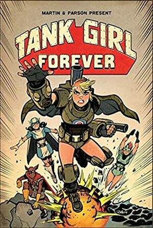 Tank Girl Vol. 2: Forever by Brett Parson, Alan C. Martin