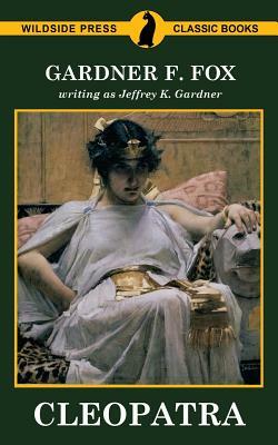 Cleopatra by Jeffrey K. Gardner, Gardner F. Fox