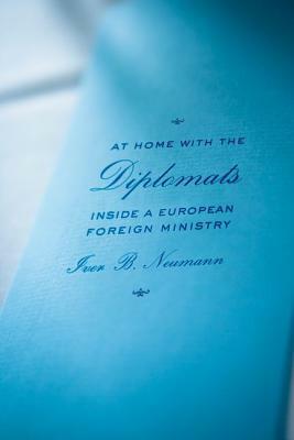 At Home with the Diplomats by Iver B. Neumann