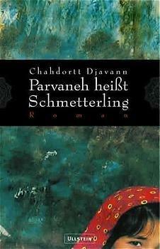 Parvaneh Heisst Schmetterling by Anja Nattefort, Chahdortt Djavann