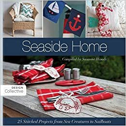 Seaside Home: 25 Stitched Projects from Sea Creatures to Sailboats by Susanne Woods