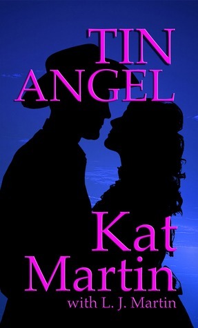 Tin Angel by Kat Martin, L.J. Martin