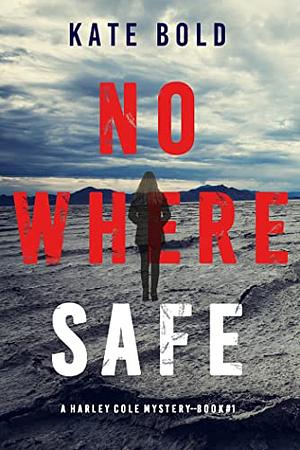 Nowhere Safe by Kate Bold