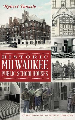 Historic Milwaukee Public Schoolhouses by Robert Tanzilo