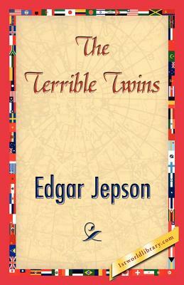 The Terrible Twins by Edgar Jepson, Edgar Jepson