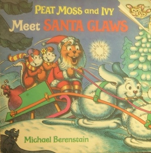 Peat Moss and Ivy Meet Santa Claws by Mike Berenstain