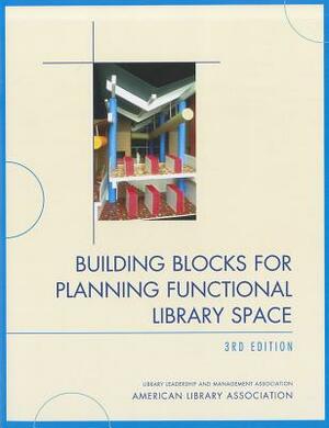 Building Blocks for Planning Functional Library Space by American Library Association