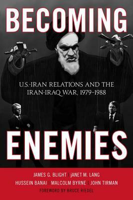 Becoming Enemies: Us Iran Relapb by James G. Blight, Hussein Banai, Janet M. Lang