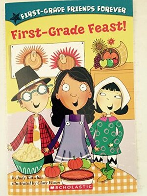 First Grade Feast! by Clare Elsom, Judy Katschke