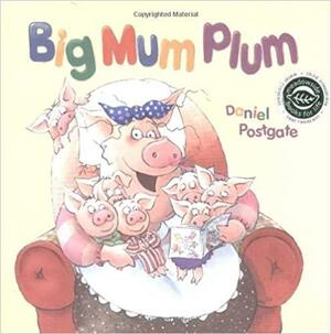 Big Mum Plum! by Daniel Postgate