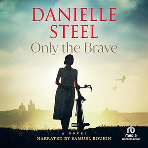 Only the Brave by Danielle Steel