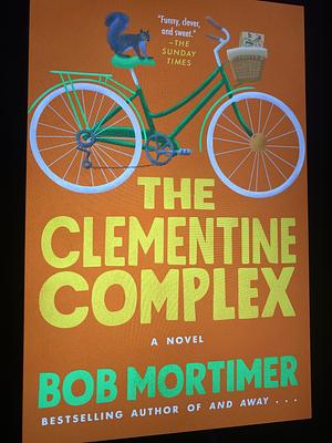 The Clementine Complex by Bob Mortimer