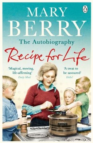 Recipe for Life: The Autobiography by Mary Berry