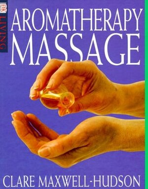 Aromatherapy Massage (DK Living) by Clare Maxwell-Hudson