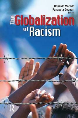Globalization of Racism by Donaldo Macedo, Panayota Gounari