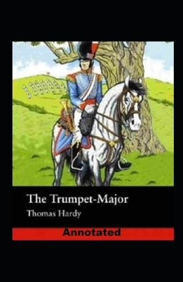 The Trumpet-Major Annotated by Thomas Hardy