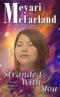 Stranded With You: A Drath Romance Novel by Meyari McFarland