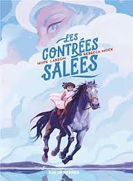 Les Contrées salées by Hope Larson, Hope Larson, Rebecca Mock