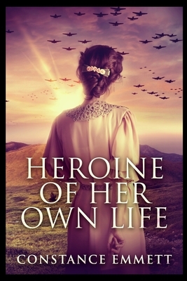 Heroine of Her Own Life by Constance Emmett