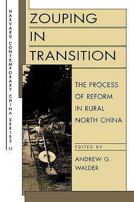 Zouping in Transition: The Process of Reform in Rural North China by Andrew G. Walder