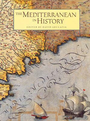 The Mediterranean in History by David Abulafia