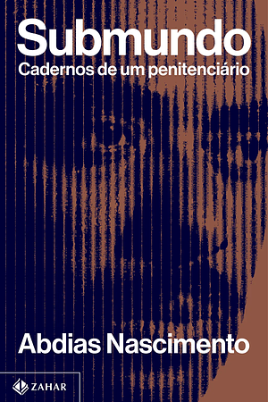 Submundo: Cadernos de um penitenciário by Abdias Nascimento