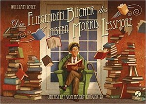 Die fliegenden Bücher des Mister Morris Lessmore by William Joyce