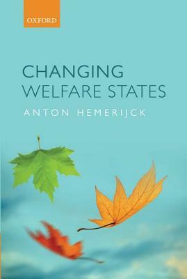 Changing Welfare States by Anton Hemerijck