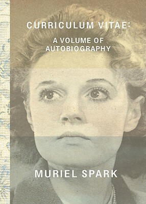 Curriculum Vitae: A Volume of Autobiography by Muriel Spark