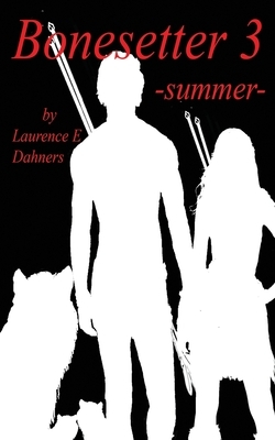 Bonesetter 3 -summer- by Laurence E. Dahners