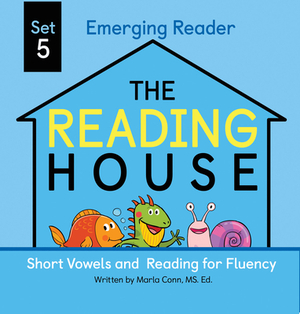 The Reading House Set 5: Short Vowels and Reading for Fluency by Marla Conn