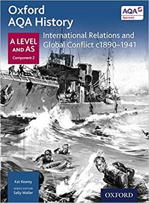 Oxford AQA History for A Level: International Relations and Global Conflict c1890-1941eBook by Sally Waller, Kat Kearey