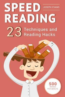 Speed Reading: Guide To Get Your Foot In The Door Of The Speed Reading. 23 Techniques And Reading Hacks With 5 Effective Postures For by Joseph Evans
