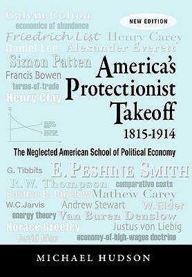 America's Protectionist Takeoff 1815-1914 by Michael Hudson